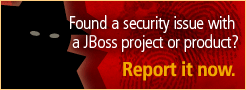 Found a security issue with a JBoss project or product? Report it now!